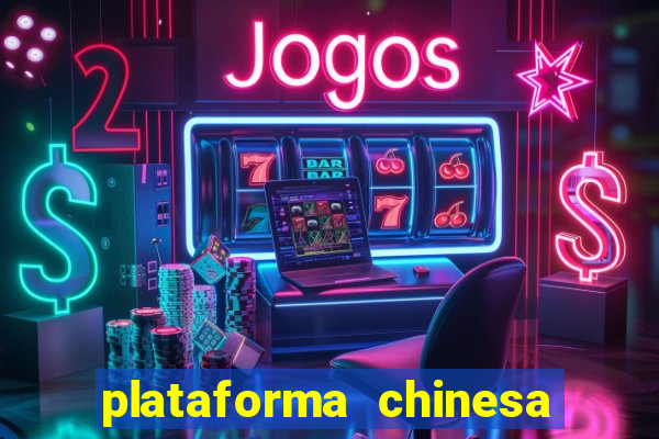 plataforma chinesa do jogo do tigrinho